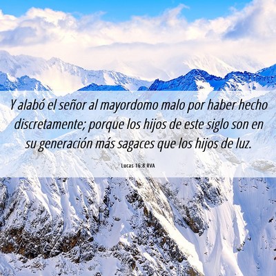 Picture 06 - Lucas 16:8 RVA - Y alabó el señor al mayordomo malo por haber - Bible Verse Picture