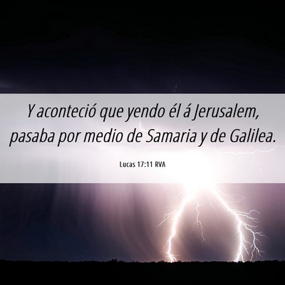 Picture 06 - Lucas 17:11 RVA - Y aconteció que yendo él á Jerusalem, pasaba - Bible Verse Picture