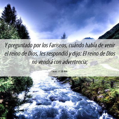 Picture 06 - Lucas 17:20 RVA - Y preguntado por los Fariseos, cuándo había de - Bible Verse Picture