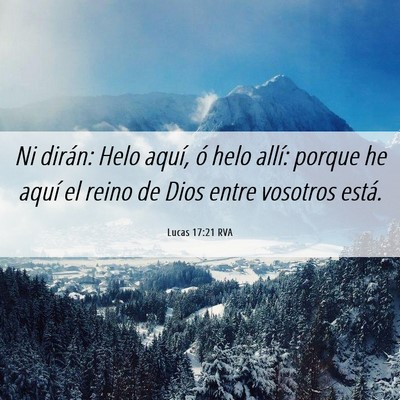 Picture 06 - Lucas 17:21 RVA - Ni dirán: Helo aquí, ó helo allí: porque he - Bible Verse Picture