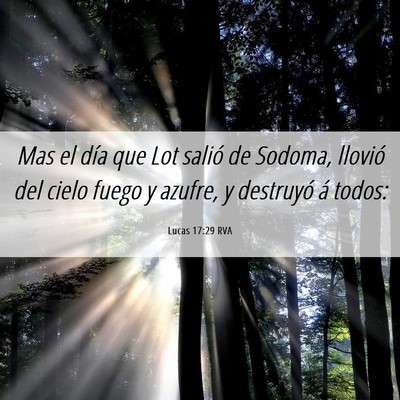 Picture 06 - Lucas 17:29 RVA - Mas el día que Lot salió de Sodoma, llovió del - Bible Verse Picture