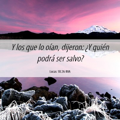 Picture 06 - Lucas 18:26 RVA - Y los que lo oían, dijeron: ¿Y quién podrá - Bible Verse Picture