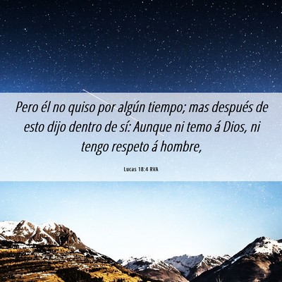 Picture 06 - Lucas 18:4 RVA - Pero él no quiso por algún tiempo; mas después - Bible Verse Picture