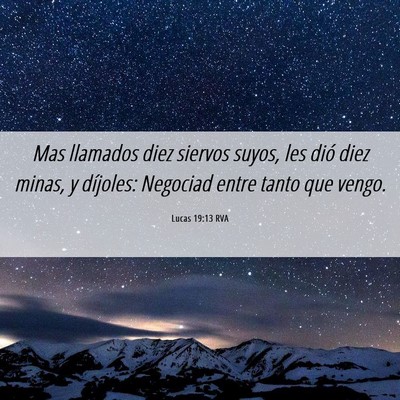 Picture 06 - Lucas 19:13 RVA - Mas llamados diez siervos suyos, les dió diez - Bible Verse Picture