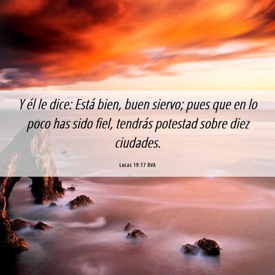 Picture 06 - Lucas 19:17 RVA - Y él le dice: Está bien, buen siervo; pues que - Bible Verse Picture