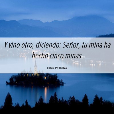Picture 06 - Lucas 19:18 RVA - Y vino otro, diciendo: Señor, tu mina ha hecho - Bible Verse Picture
