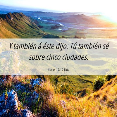 Picture 06 - Lucas 19:19 RVA - Y también á éste dijo: Tú también sé sobre - Bible Verse Picture