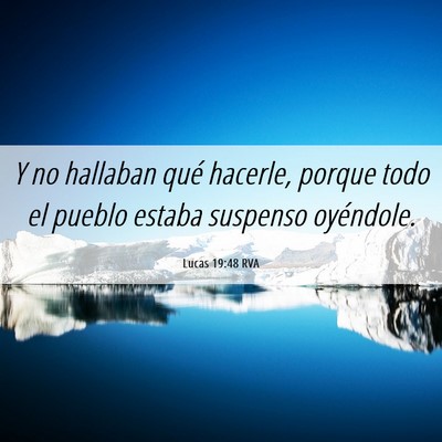 Picture 06 - Lucas 19:48 RVA - Y no hallaban qué hacerle, porque todo el pueblo - Bible Verse Picture