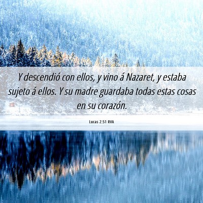 Picture 06 - Lucas 2:51 RVA - Y descendió con ellos, y vino á Nazaret, y - Bible Verse Picture