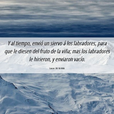 Picture 06 - Lucas 20:10 RVA - Y al tiempo, envió un siervo á los labradores, - Bible Verse Picture