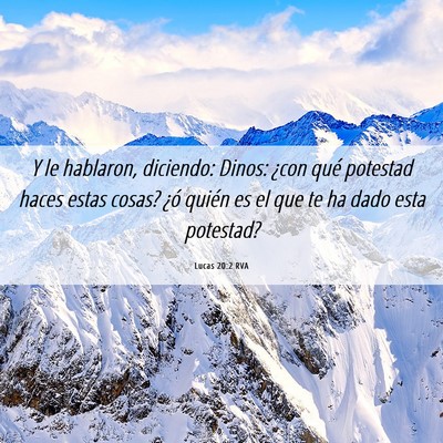 Picture 06 - Lucas 20:2 RVA - Y le hablaron, diciendo: Dinos: ¿con qué - Bible Verse Picture