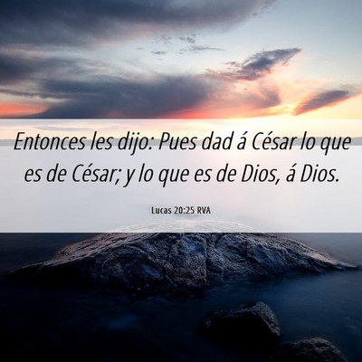 Picture 06 - Lucas 20:25 RVA - Entonces les dijo: Pues dad á César lo que es - Bible Verse Picture