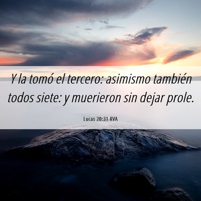 Picture 06 - Lucas 20:31 RVA - Y la tomó el tercero: asimismo también todos - Bible Verse Picture