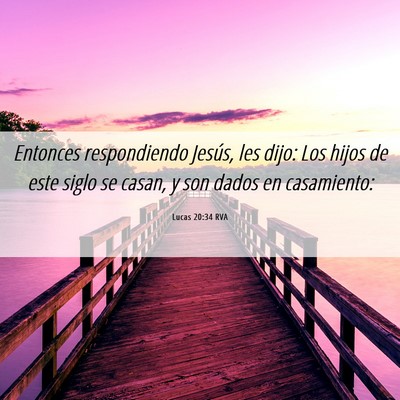 Picture 06 - Lucas 20:34 RVA - Entonces respondiendo Jesús, les dijo: Los hijos - Bible Verse Picture