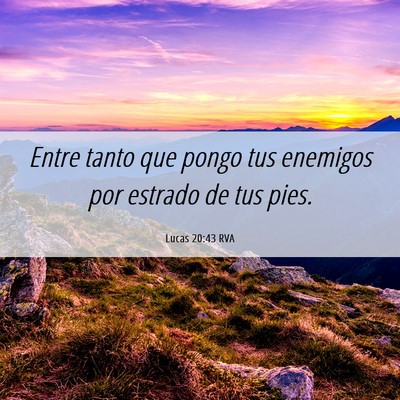 Picture 06 - Lucas 20:43 RVA - Entre tanto que pongo tus enemigos por estrado de - Bible Verse Picture