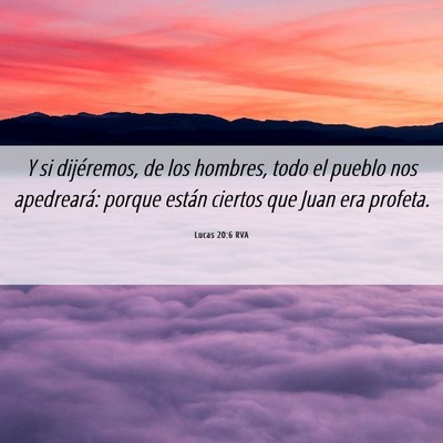 Picture 06 - Lucas 20:6 RVA - Y si dijéremos, de los hombres, todo el pueblo - Bible Verse Picture