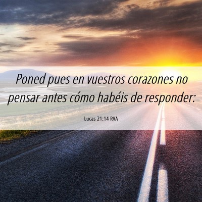 Picture 06 - Lucas 21:14 RVA - Poned pues en vuestros corazones no pensar antes - Bible Verse Picture
