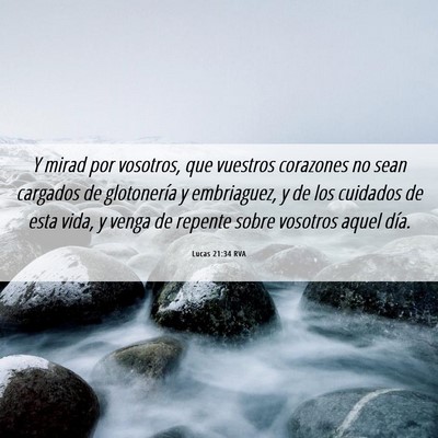 Picture 06 - Lucas 21:34 RVA - Y mirad por vosotros, que vuestros corazones no - Bible Verse Picture