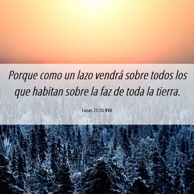 Picture 06 - Lucas 21:35 RVA - Porque como un lazo vendrá sobre todos los que - Bible Verse Picture