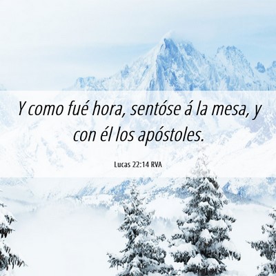 Picture 06 - Lucas 22:14 RVA - Y como fué hora, sentóse á la mesa, y con él - Bible Verse Picture