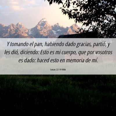 Picture 06 - Lucas 22:19 RVA - Y tomando el pan, habiendo dado gracias, partió, - Bible Verse Picture
