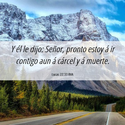 Picture 06 - Lucas 22:33 RVA - Y él le dijo: Señor, pronto estoy á ir contigo - Bible Verse Picture