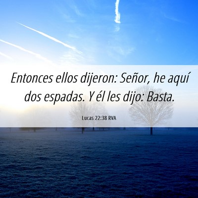 Picture 06 - Lucas 22:38 RVA - Entonces ellos dijeron: Señor, he aquí dos - Bible Verse Picture