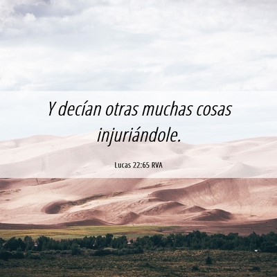 Picture 06 - Lucas 22:65 RVA - Y decían otras muchas cosas - Bible Verse Picture