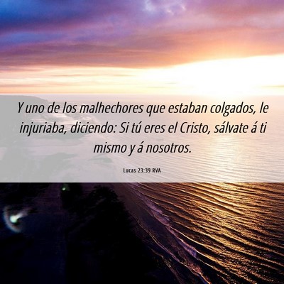 Picture 06 - Lucas 23:39 RVA - Y uno de los malhechores que estaban colgados, le - Bible Verse Picture