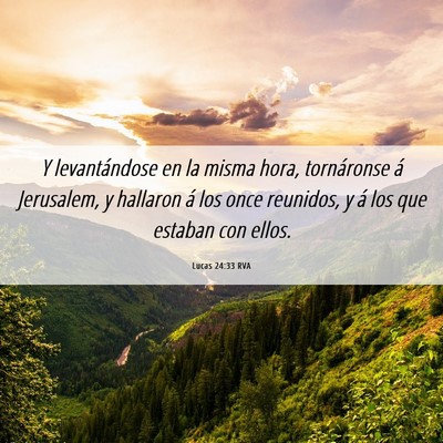 Picture 06 - Lucas 24:33 RVA - Y levantándose en la misma hora, tornáronse á - Bible Verse Picture