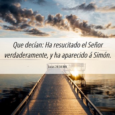 Picture 06 - Lucas 24:34 RVA - Que decían: Ha resucitado el Señor - Bible Verse Picture