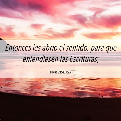 Picture 06 - Lucas 24:45 RVA - Entonces les abrió el sentido, para que - Bible Verse Picture