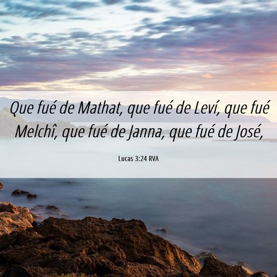 Picture 06 - Lucas 3:24 RVA - Que fué de Mathat, que fué de Leví, que fué - Bible Verse Picture