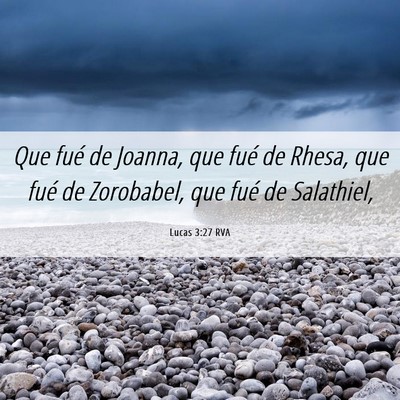 Picture 06 - Lucas 3:27 RVA - Que fué de Joanna, que fué de Rhesa, que fué - Bible Verse Picture