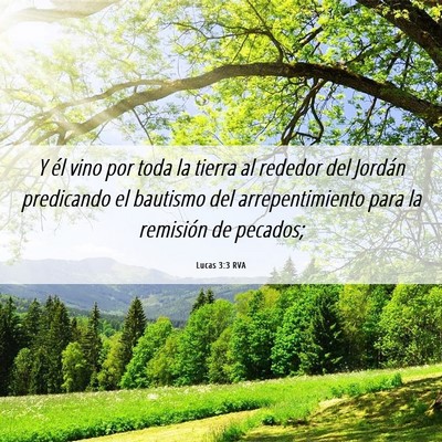 Picture 06 - Lucas 3:3 RVA - Y él vino por toda la tierra al rededor del - Bible Verse Picture