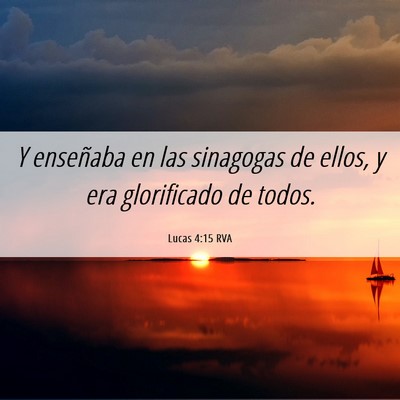Picture 06 - Lucas 4:15 RVA - Y enseñaba en las sinagogas de ellos, y era - Bible Verse Picture