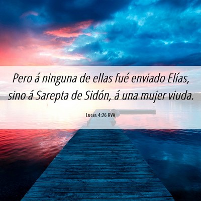 Picture 06 - Lucas 4:26 RVA - Pero á ninguna de ellas fué enviado Elías, - Bible Verse Picture