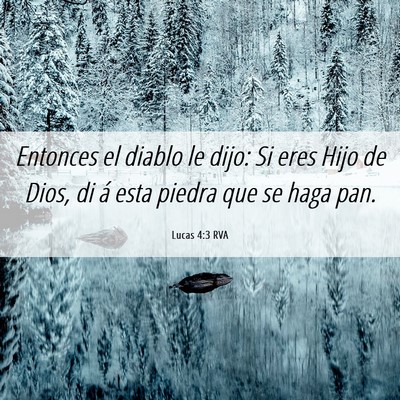 Picture 06 - Lucas 4:3 RVA - Entonces el diablo le dijo: Si eres Hijo de Dios, - Bible Verse Picture