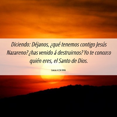 Picture 06 - Lucas 4:34 RVA - Diciendo: Déjanos, ¿qué tenemos contigo Jesús - Bible Verse Picture