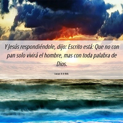 Picture 06 - Lucas 4:4 RVA - Y Jesús respondiéndole, dijo: Escrito está: - Bible Verse Picture