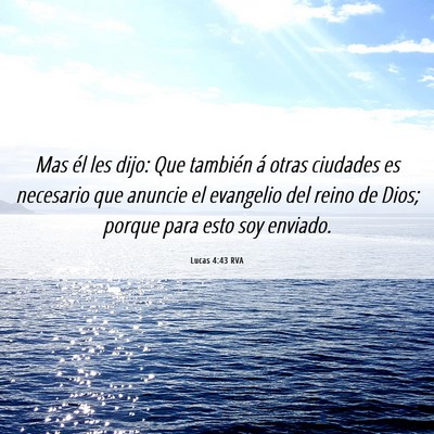 Picture 06 - Lucas 4:43 RVA - Mas él les dijo: Que también á otras ciudades - Bible Verse Picture