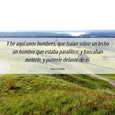 Picture 06 - Lucas 5:18 RVA - Y he aquí unos hombres, que traían sobre un - Bible Verse Picture