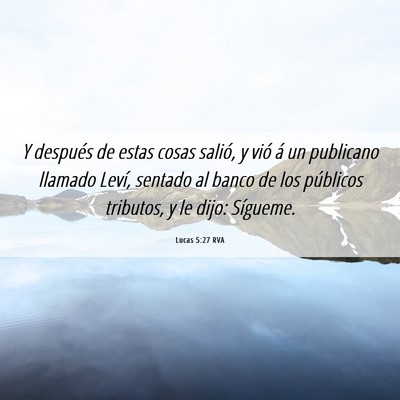 Picture 06 - Lucas 5:27 RVA - Y después de estas cosas salió, y vió á un - Bible Verse Picture