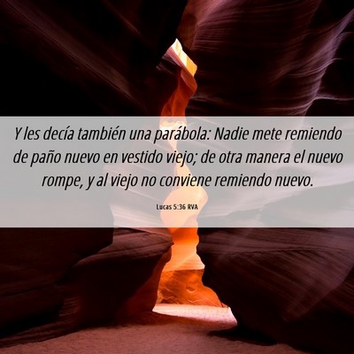 Picture 06 - Lucas 5:36 RVA - Y les decía también una parábola: Nadie mete - Bible Verse Picture
