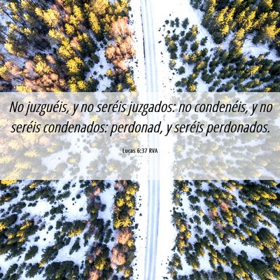 Picture 06 - Lucas 6:37 RVA - No juzguéis, y no seréis juzgados: no - Bible Verse Picture