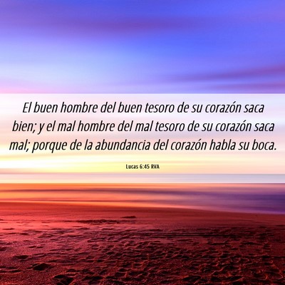 Picture 06 - Lucas 6:45 RVA - El buen hombre del buen tesoro de su corazón - Bible Verse Picture
