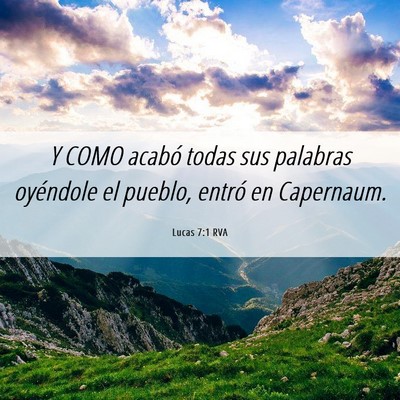 Picture 06 - Lucas 7:1 RVA - Y COMO acabó todas sus palabras oyéndole el - Bible Verse Picture