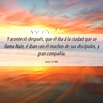 Picture 06 - Lucas 7:11 RVA - Y aconteció después, que él iba á la ciudad - Bible Verse Picture