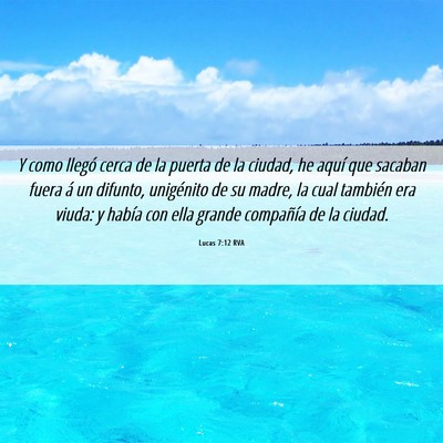 Picture 06 - Lucas 7:12 RVA - Y como llegó cerca de la puerta de la ciudad, he - Bible Verse Picture