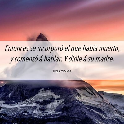 Picture 06 - Lucas 7:15 RVA - Entonces se incorporó el que había muerto, y - Bible Verse Picture